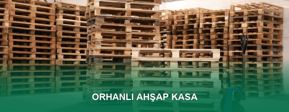 Orhanlı Ahşap Kasa İmalatı