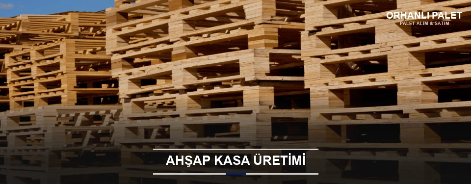 Orhanlı Endüstriyel Ahşap Kasa