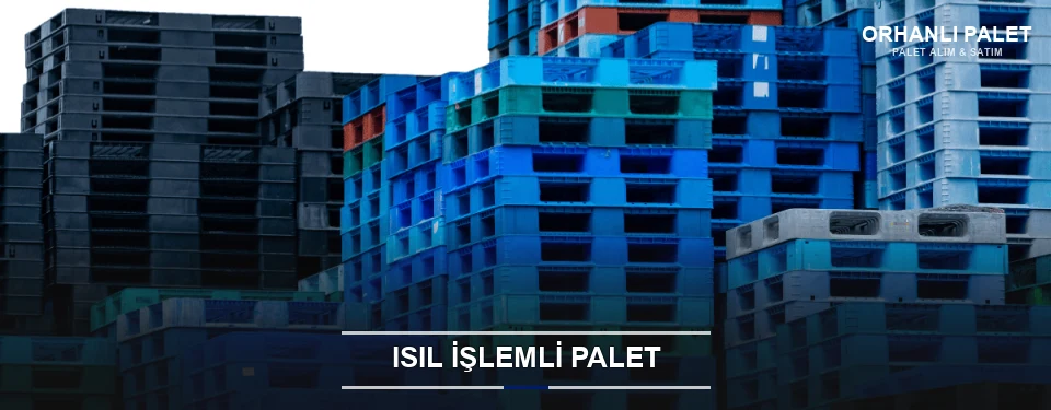Orhanlı Isıl İşlemli Ahşap Palet