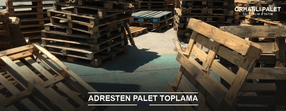 Orhanlı Toplu Palet Alımı